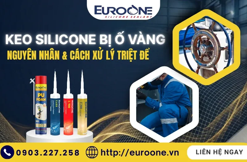 Keo Silicone bị ố vàng: Nguyên nhân & Cách xử lý triệt để